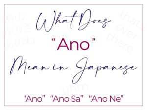 What Does Ano Mean in Japanese