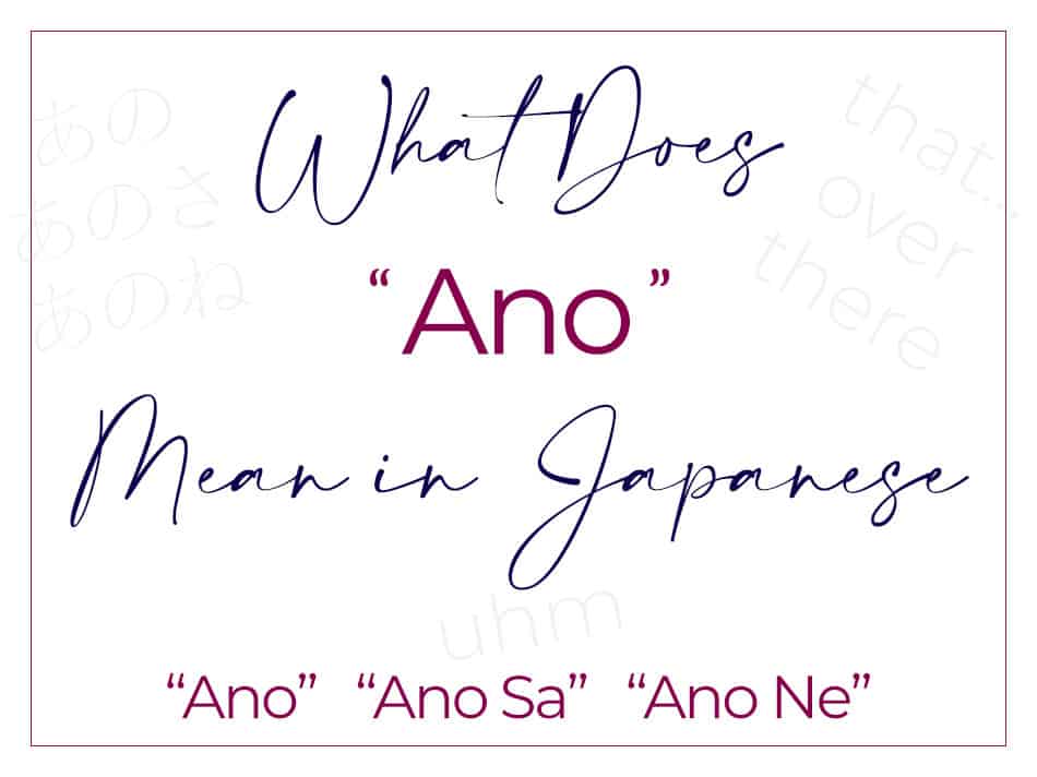What Does “Ano” Mean in Japanese? All Meanings & Variations