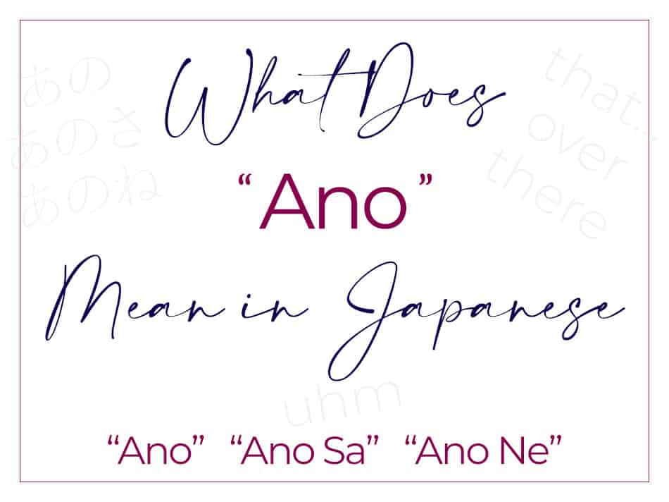What Does “Ano” Mean in Japanese? All Meanings & Variations