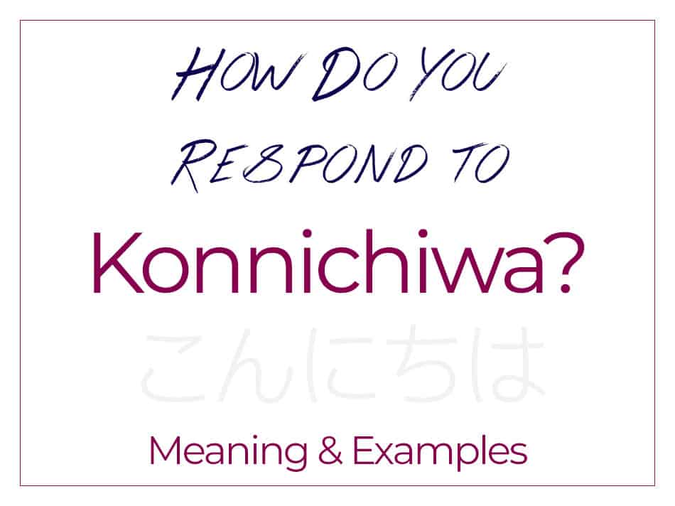 How Do You Respond to Konnichiwa - Meaning & Examples