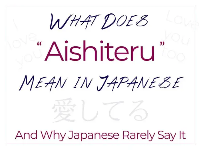 What Does Aishiteru Mean And Why Japanese Rarely Say It Alexrockinjapanese