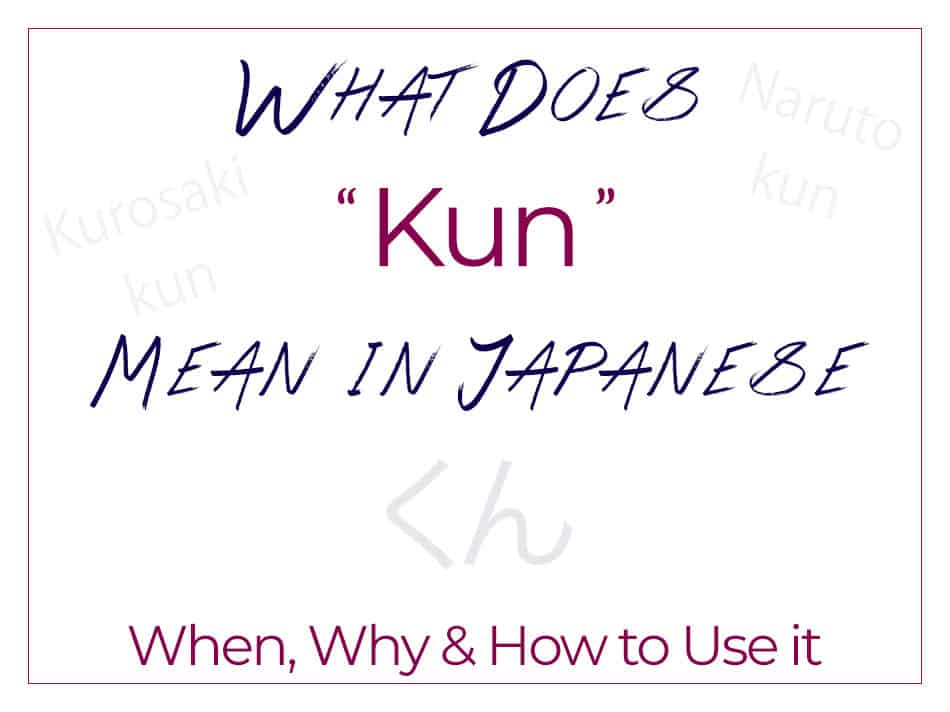 What Does Kun Mean In Japanese When Why How To Use It 