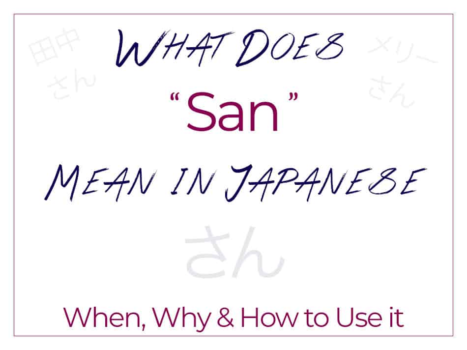 What Does San Mean In Japanese When Why How To Use It Alexrockinjapanese