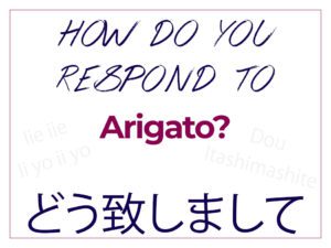 How Do You Respond to Arigato - 9 Proper and Natural Replies Dou Itashimashite Iie iie Doumo Doumo