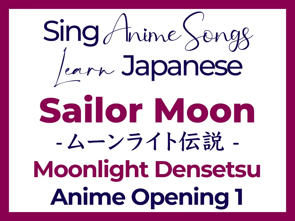 Moonlight Densetsu - Sailor Moon - Learn Japanese With Anime Openings